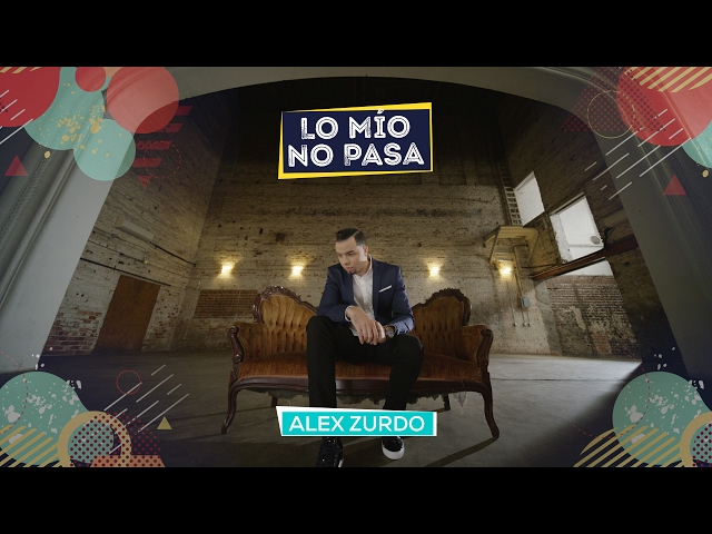 Alex Zurdo - Lo Mio No Pasa