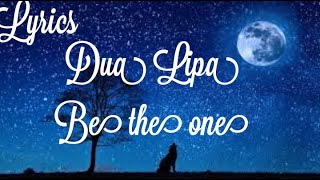 Dua lipa- be the one (lyrics)