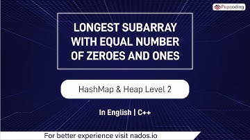 Longest Subarray With Equal Number Of Zeroes And Ones Module HashMap & Heap In English CPP Video 30