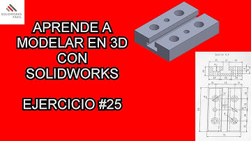 Ejercicio #25 - Aprender a Modelar piezas en 3D - Solidworks
