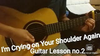 Im Crying On Your Shoulder Againguitar Lesson No2
