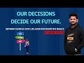 Our decisions decide our future. Different examples in my life along with respective results