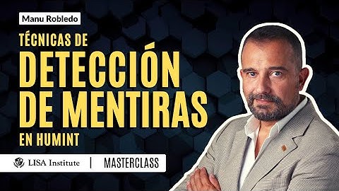 Técnicas de Detección de la Mentira en HUMINT | Manu Robledo