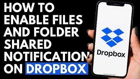 How To Enable Files And Folder Shared Notification on Dropbox