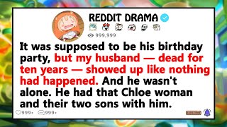 It was supposed to be his birthday party, but then my husband, the one who'd been dead for 10 years.