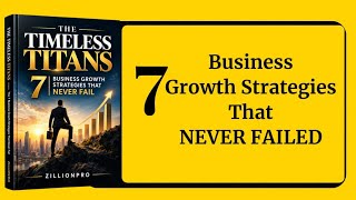 THE TIMELESS TITANS: The 7 Business Growth Strategies That Never Fail | Full Audiobook