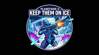 Planetside 2: Keep Them On Ice