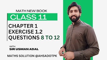 Exercise 1.2 Questions 8 to 12 | Class 11 Maths | 1st Year Math FSc & ICs New Book PCTB 2025