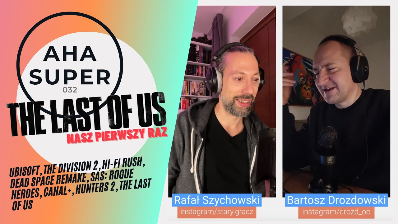 [Aha Super 032] The Last of Us, nasz pierwszy raz