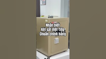 Cách nhận biết két sắt Việt Tiệp chính hãng - Tránh mua phải hàng giả, hàng nhái, kém chất lượng