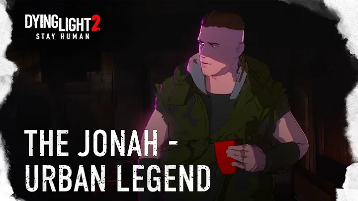 The Jonah  Dying Light 2 Stay Human Urban Legend
