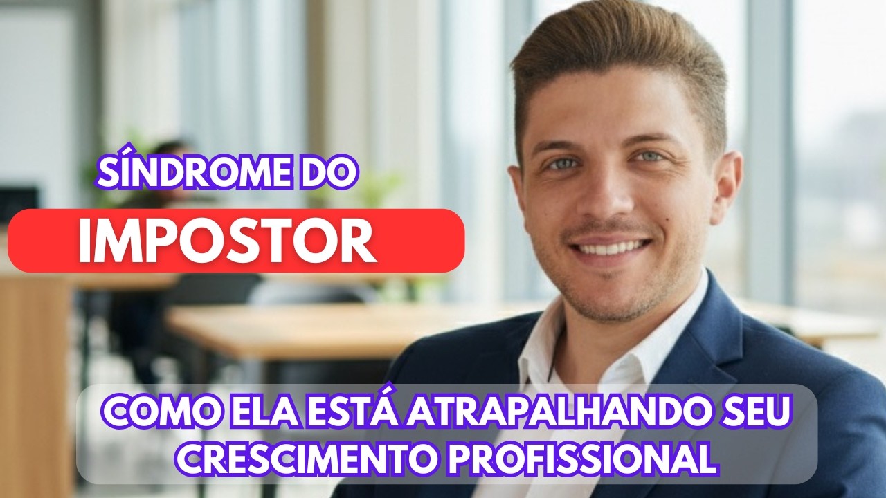 DEMONSTRE SUA CAPACIDADE NO TRABALHO: VENÇA A SÍNDROME DO IMPOSTOR