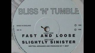 Bliss &#39;N&#39; Tumble - Fast and Loose