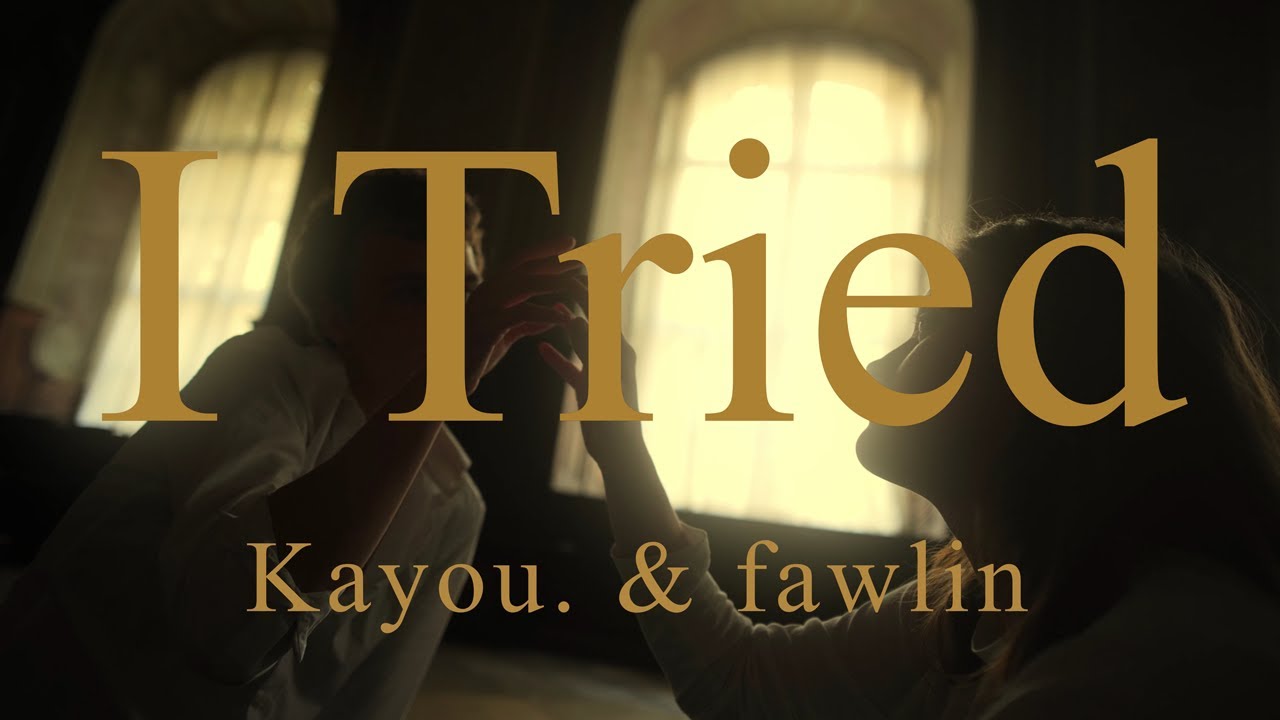 Kayou. & fawlin - I Tried (Official Music Video)