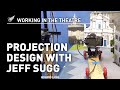 Working In The Theatre: Projection Design with Jeff Sugg
