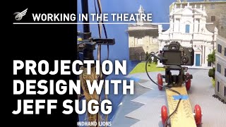 Working In The Theatre: Projection Design with Jeff Sugg