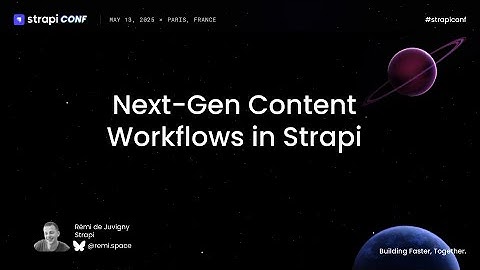 Next-Gen Content Workflows in Strapi - Rémi de Juvigny