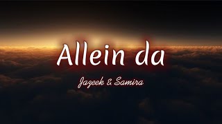 Jazeek & Samira - Allein da (lyrics)
