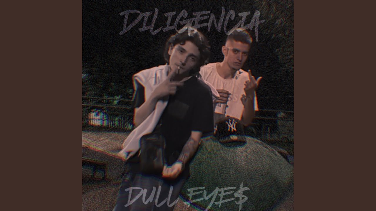 Diligencia Dull Eyes/ Prod. Juanjo DR