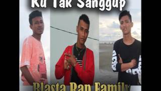 Blasta Rap Family Ku Tak Sanggup 2017