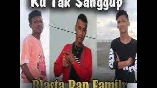 Blasta Rap Family Ku Tak Sanggup 2017
