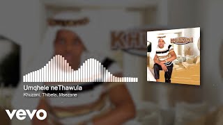 Khuzani - Umqhele neThawula (Visualizer) ft. Thibela, Msezane