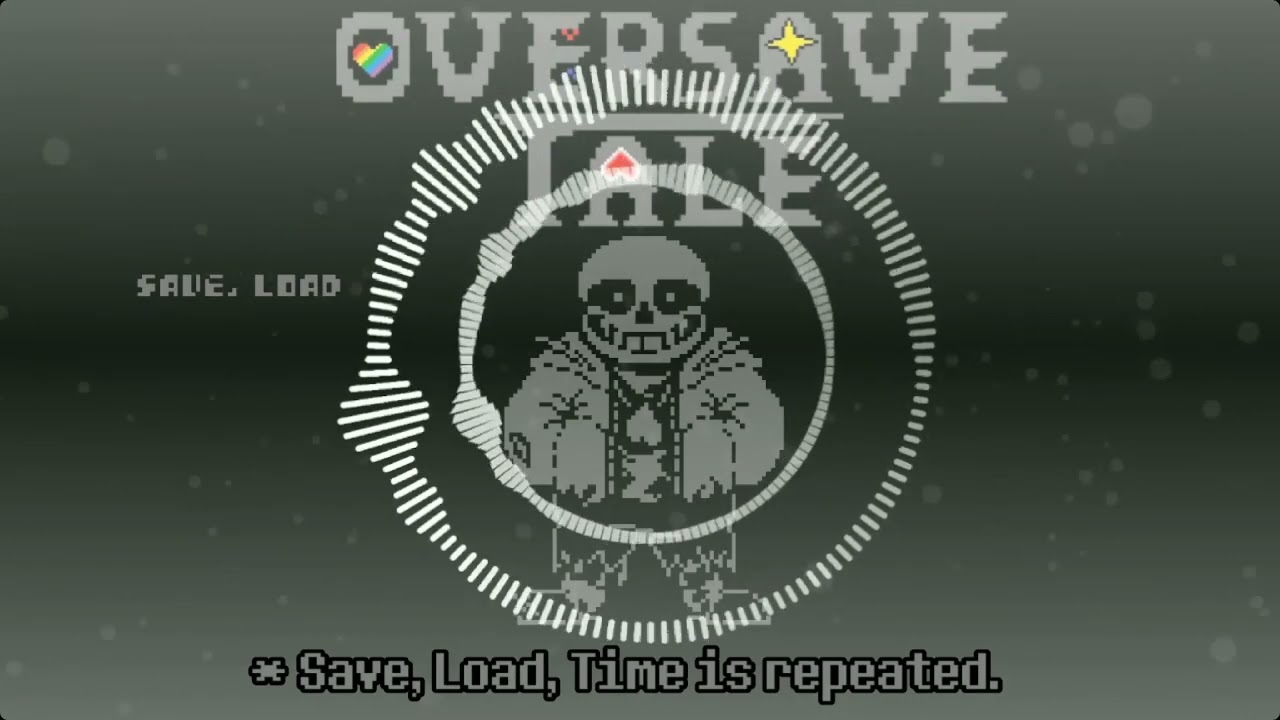OverSave-Tale Sans OST "Save, Load, Time is repeated." - [Video By Noname114514]