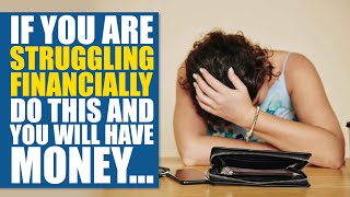 If you are struggling financially, do this and you will have money…