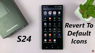 samsung galaxy s24 / s24 ultra - how to restore default icons