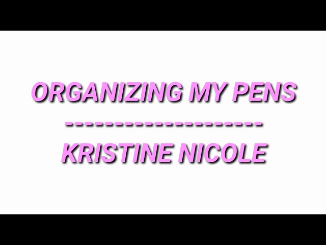 Organizing My Pens | Kristine Nicole class=