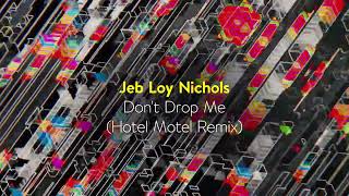 Jeb Loy Nichols - Don&#39;t Drop Me (Hotel Motel Remix) [Late Night Tales / ‘After Dark - Vespertine’]