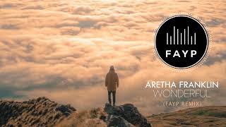 Aretha FRANKLIN - Wonderful (FAYP remix)