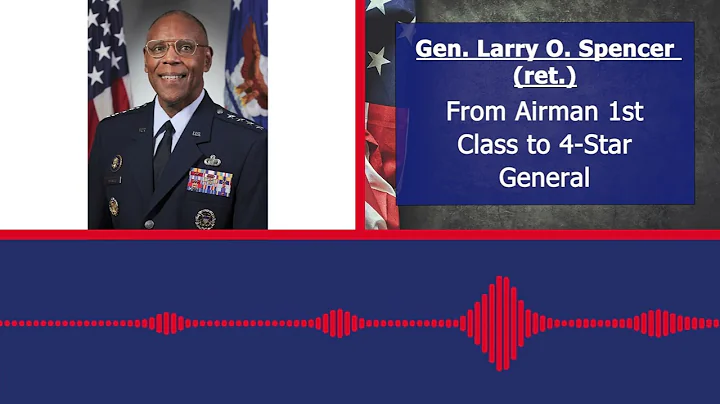 From USAF Airman 1st Class to 4-Star General - Lar...