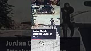 Jordan Church Attackers Caught on CCTV