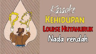 Kehidupan Louise Hutahuruk (nada rendah) karaoke