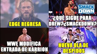 EDGE REGRESA Y ATACA A ROMAN| Nueva ola de despidos|¿Drew a SmackDown?| Modifican entrada de Karrion