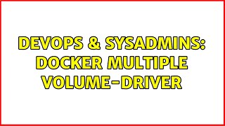 Celebrity DevOps & SysAdmins: Docker multiple Volume-driver (3 Solutions!!) Net Worth