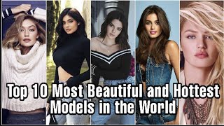 Top 10 Most Beautiful and Hottest Models in the World 2022