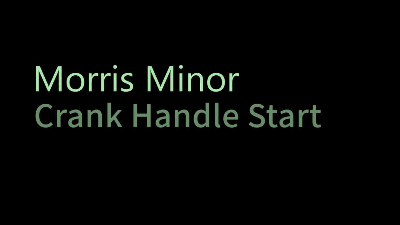Morris Minor 1000:  Crank Handle Start