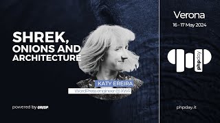 Shrek, Onions and Architecture | Katy Ereira | phpday 2024
