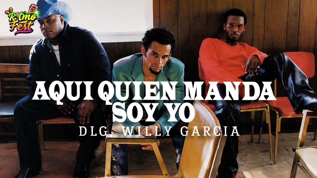D.L.G. Feat Willy Garcia — Aquí Quién Manda Soy Yo (Letra)