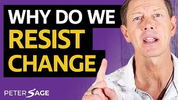 Why Do We Resist Change | Peter Sage