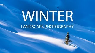 WINTER LANDSCAPE PHOTOGRAPHY Tips and Techniques