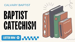 Baptist Catechism - Introduction