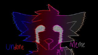 Undone - Animation Meme