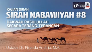 Sirah Nabawiyah #8 - Dakwah Rasulullah Secara Terang-Terangan - Ust Dr. Firanda Andirja, M.A.