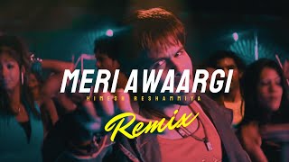 MERI AAWARGI - (Remix) | Himesh Reshammiya | Best DJ Remix 2025