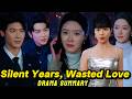 Silent years wasted love : Full Drama Summary