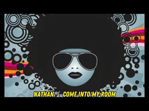 Nathan - Come Into My Room