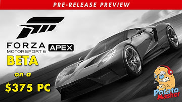 The Forza 6: Apex Beta on a $375 PC - The Potato Masher - Forza Apex Beta Gameplay
